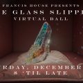 Francis House Glass Slipper Ball, Sat 8 Dec 2020