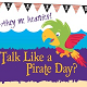 Ahoy me hearties! Will ye be joinin’ us for Hft’s Talk Like a Pirate Day?